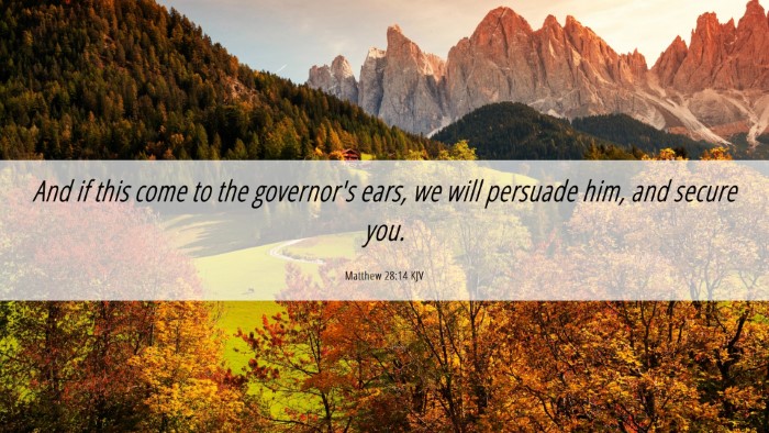 Picture 06 - Matthew 28:14 KJV Desktop Wallpaper - And if this come to the governor's ears, we will - Desktop Bible Verse Wallpaper
