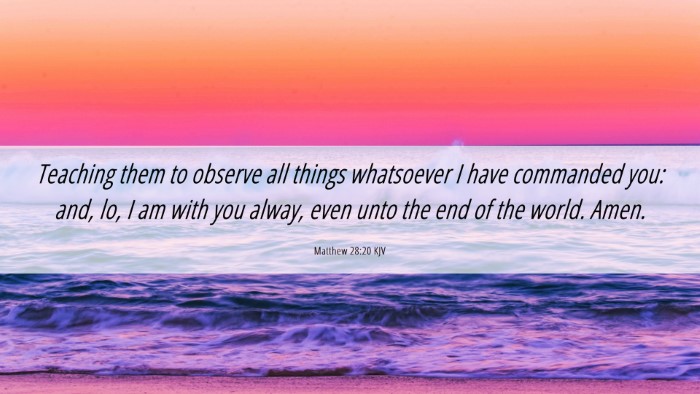 Picture 06 - Matthew 28:20 KJV Desktop Wallpaper - Teaching them to observe all things whatsoever I - Desktop Bible Verse Wallpaper