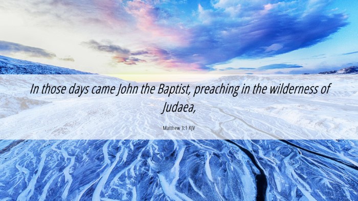 Picture 06 - Matthew 3:1 KJV Desktop Wallpaper - In those days came John the Baptist, preaching in - Desktop Bible Verse Wallpaper