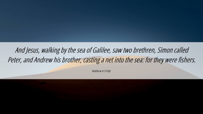 Picture 06 - Matthew 4:18 KJV Desktop Wallpaper - And Jesus, walking by the sea of Galilee, saw two - Desktop Bible Verse Wallpaper