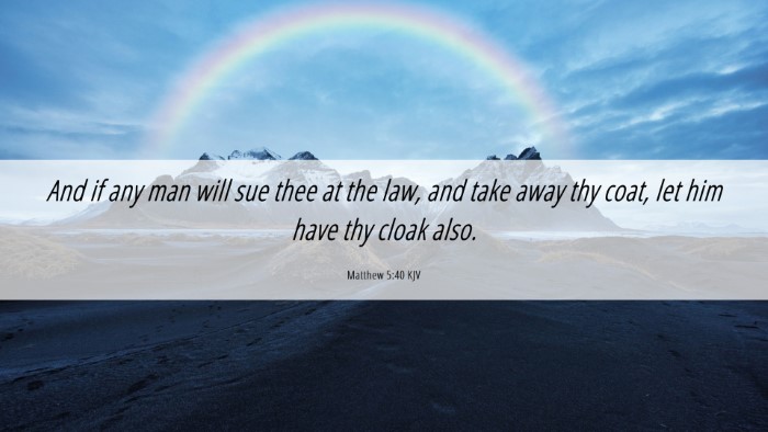 Picture 06 - Matthew 5:40 KJV Desktop Wallpaper - And if any man will sue thee at the law, and take - Desktop Bible Verse Wallpaper