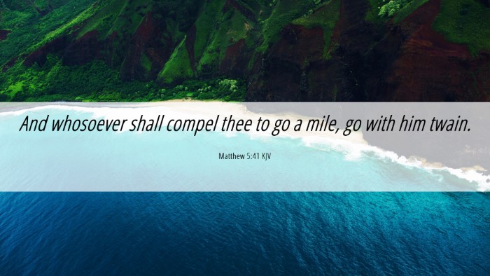 Picture 06 - Matthew 5:41 KJV Desktop Wallpaper - And whosoever shall compel thee to go a mile, go - Desktop Bible Verse Wallpaper
