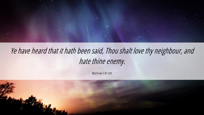 Picture 06 - Matthew 5:43 KJV Desktop Wallpaper - Ye have heard that it hath been said, Thou shalt - Desktop Bible Verse Wallpaper