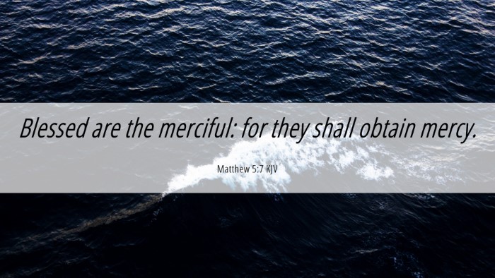 Picture 06 - Matthew 5:7 KJV Desktop Wallpaper - Blessed are the merciful: for they shall obtain - Desktop Bible Verse Wallpaper