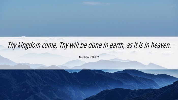 Picture 06 - Matthew 6:10 KJV Desktop Wallpaper - Thy kingdom come, Thy will be done in earth, as - Desktop Bible Verse Wallpaper