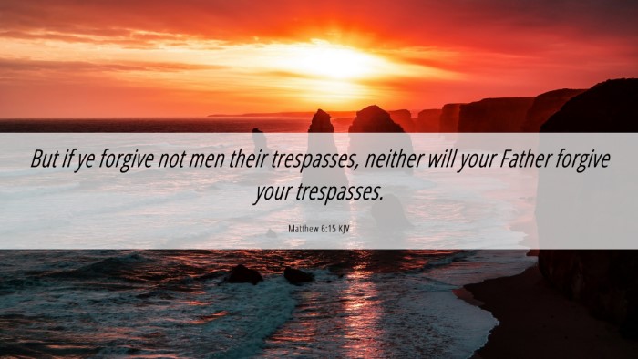 Picture 06 - Matthew 6:15 KJV Desktop Wallpaper - But if ye forgive not men their trespasses, - Desktop Bible Verse Wallpaper