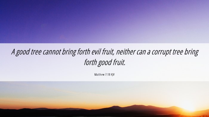 Picture 06 - Matthew 7:18 KJV Desktop Wallpaper - A good tree cannot bring forth evil fruit, - Desktop Bible Verse Wallpaper
