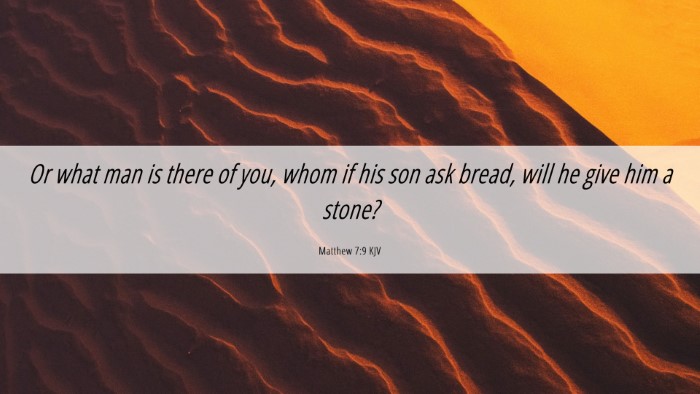 Picture 06 - Matthew 7:9 KJV Desktop Wallpaper - Or what man is there of you, whom if his son ask - Desktop Bible Verse Wallpaper