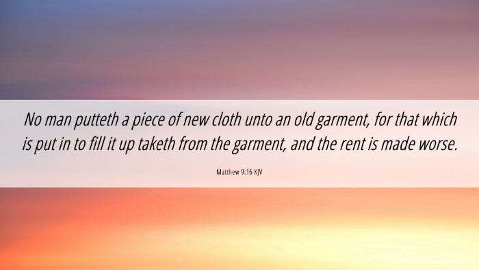 Picture 06 - Matthew 9:16 KJV Desktop Wallpaper - No man putteth a piece of new cloth unto an old - Desktop Bible Verse Wallpaper