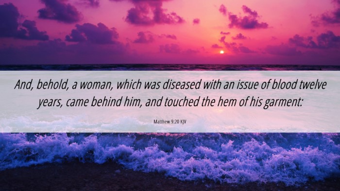 Picture 06 - Matthew 9:20 KJV Desktop Wallpaper - And, behold, a woman, which was diseased with an - Desktop Bible Verse Wallpaper