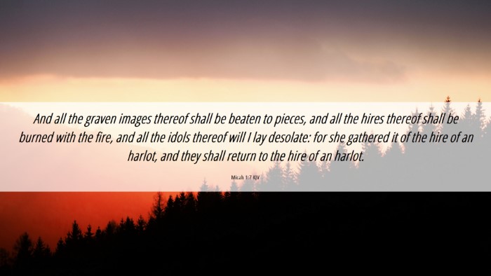 Picture 06 - Micah 1:7 KJV Desktop Wallpaper - And all the graven images thereof shall be beaten - Desktop Bible Verse Wallpaper