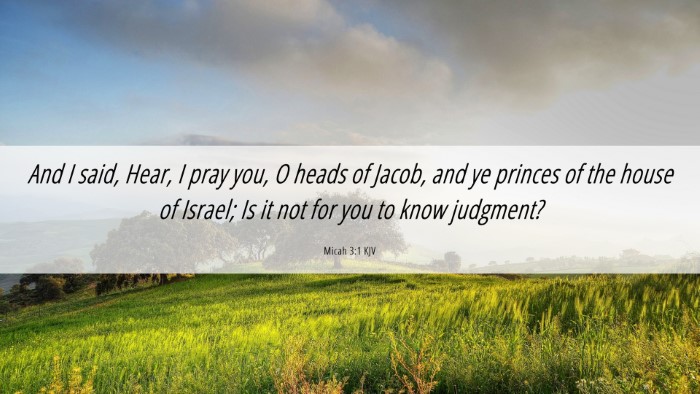 Picture 06 - Micah 3:1 KJV Desktop Wallpaper - And I said, Hear, I pray you, O heads of Jacob, - Desktop Bible Verse Wallpaper