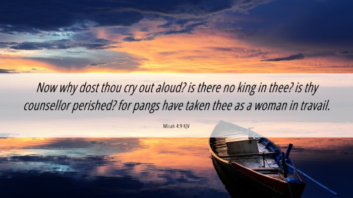 Picture 06 - Micah 4:9 KJV Desktop Wallpaper - Now why dost thou cry out aloud? is there no king - Desktop Bible Verse Wallpaper
