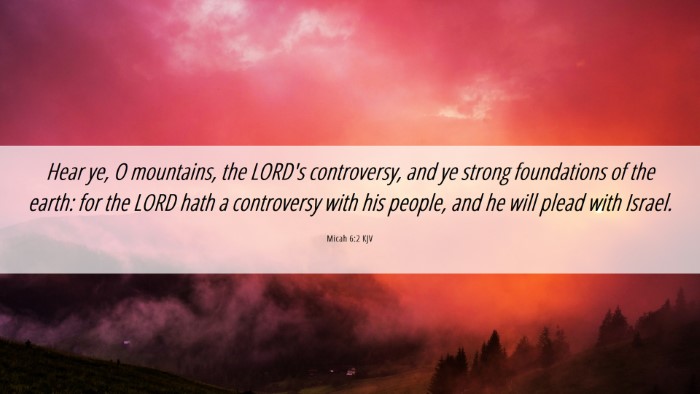 Picture 06 - Micah 6:2 KJV Desktop Wallpaper - Hear ye, O mountains, the LORD's controversy, and - Desktop Bible Verse Wallpaper