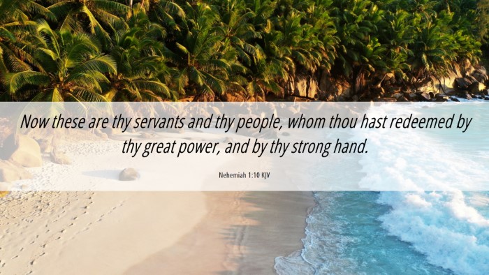 Picture 06 - Nehemiah 1:10 KJV Desktop Wallpaper - Now these are thy servants and thy people, whom - Desktop Bible Verse Wallpaper