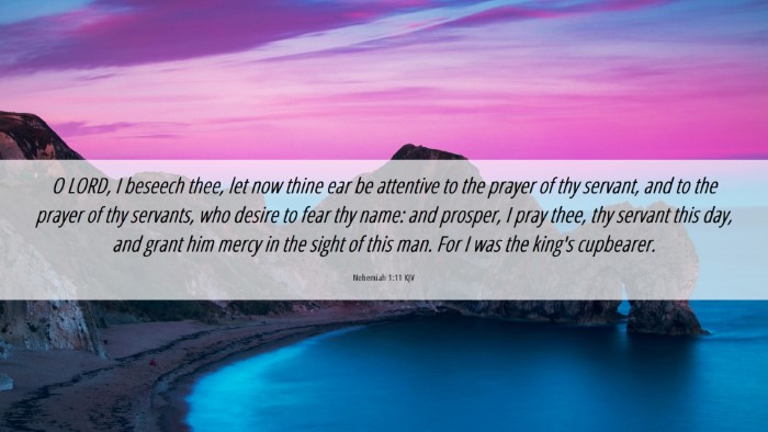 Picture 06 - Nehemiah 1:11 KJV Desktop Wallpaper - O LORD, I beseech thee, let now thine ear be - Desktop Bible Verse Wallpaper