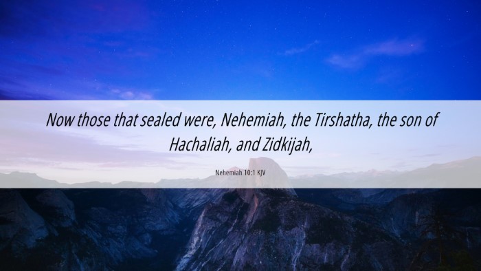 Picture 06 - Nehemiah 10:1 KJV Desktop Wallpaper - Now those that sealed were, Nehemiah, the - Desktop Bible Verse Wallpaper