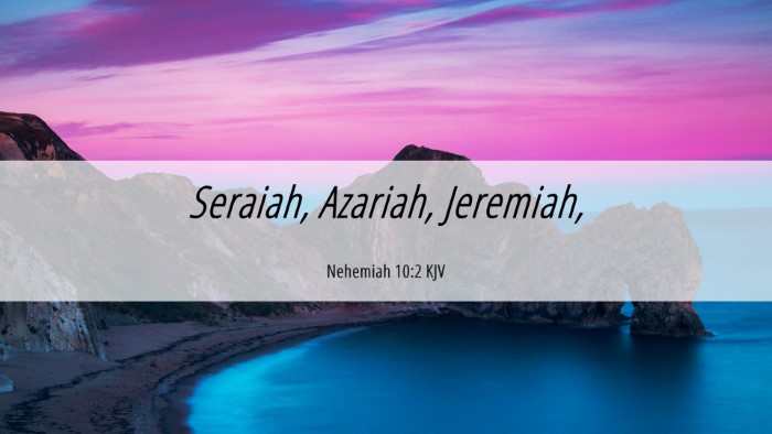 Picture 06 - Nehemiah 10:2 KJV Desktop Wallpaper - Seraiah, Azariah, - Desktop Bible Verse Wallpaper