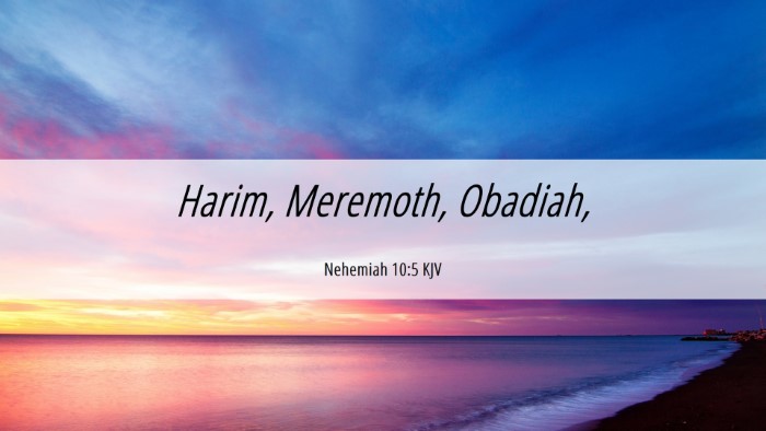 Picture 06 - Nehemiah 10:5 KJV Desktop Wallpaper - Harim, Meremoth, - Desktop Bible Verse Wallpaper