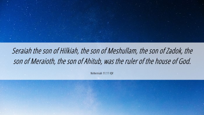 Picture 06 - Nehemiah 11:11 KJV Desktop Wallpaper - Seraiah the son of Hilkiah, the son of Meshullam, - Desktop Bible Verse Wallpaper