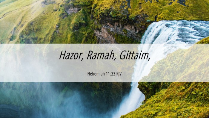 Picture 06 - Nehemiah 11:33 KJV Desktop Wallpaper - Hazor, Ramah, - Desktop Bible Verse Wallpaper