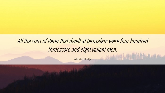 Picture 06 - Nehemiah 11:6 KJV Desktop Wallpaper - All the sons of Perez that dwelt at Jerusalem - Desktop Bible Verse Wallpaper