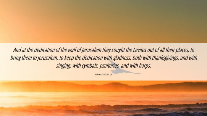 Picture 06 - Nehemiah 12:27 KJV Desktop Wallpaper - And at the dedication of the wall of Jerusalem - Desktop Bible Verse Wallpaper