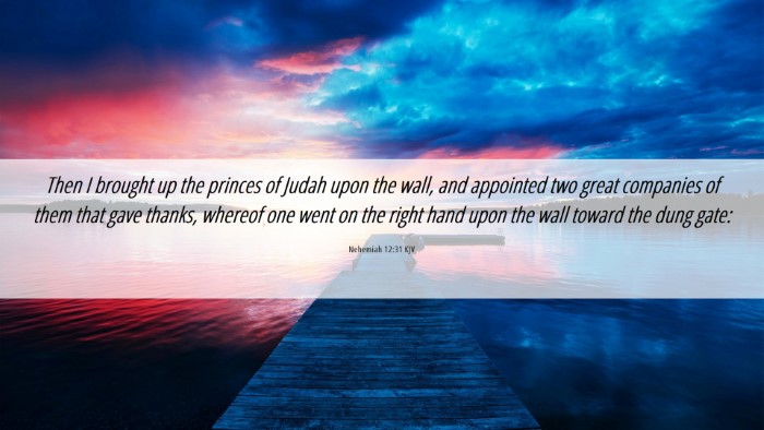 Picture 06 - Nehemiah 12:31 KJV Desktop Wallpaper - Then I brought up the princes of Judah upon the - Desktop Bible Verse Wallpaper