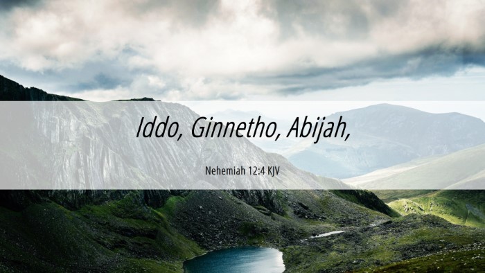 Picture 06 - Nehemiah 12:4 KJV Desktop Wallpaper - Iddo, Ginnetho, - Desktop Bible Verse Wallpaper