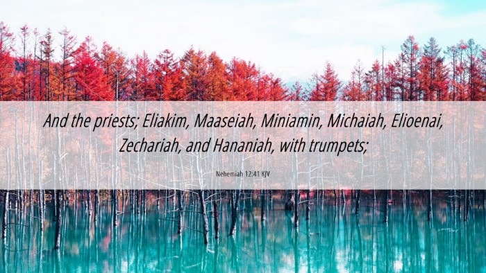 Picture 06 - Nehemiah 12:41 KJV Desktop Wallpaper - And the priests; Eliakim, Maaseiah, Miniamin, - Desktop Bible Verse Wallpaper