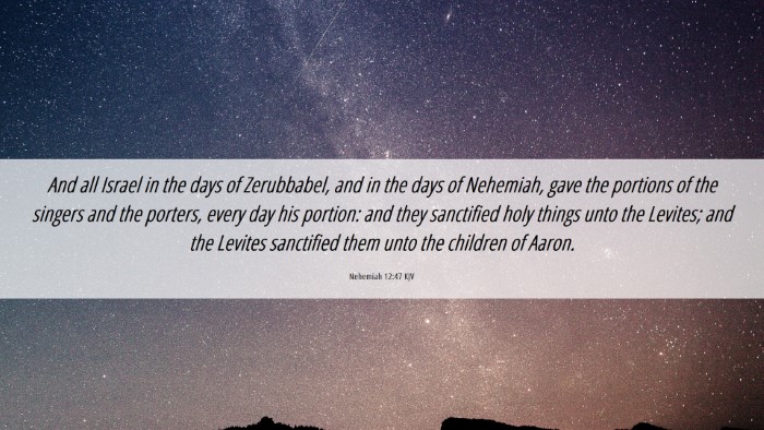 Picture 06 - Nehemiah 12:47 KJV Desktop Wallpaper - And all Israel in the days of Zerubbabel, and in - Desktop Bible Verse Wallpaper