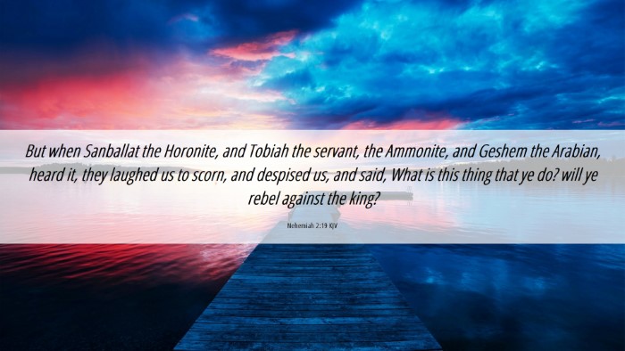 Picture 06 - Nehemiah 2:19 KJV Desktop Wallpaper - But when Sanballat the Horonite, and Tobiah the - Desktop Bible Verse Wallpaper
