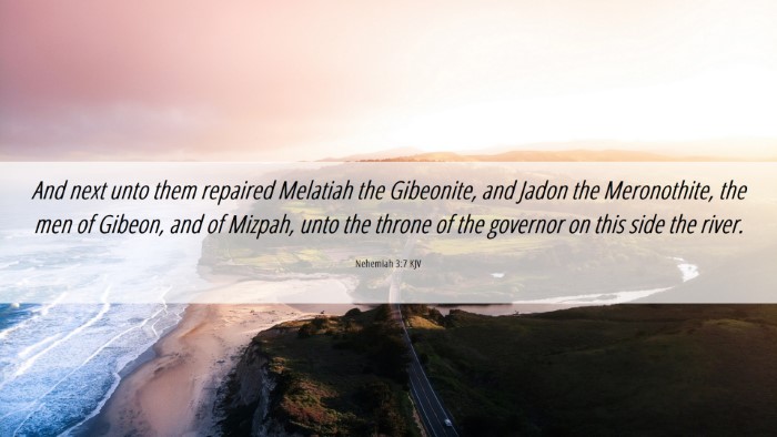 Picture 06 - Nehemiah 3:7 KJV Desktop Wallpaper - And next unto them repaired Melatiah the - Desktop Bible Verse Wallpaper