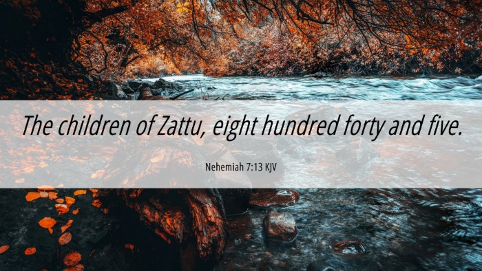 Picture 06 - Nehemiah 7:13 KJV Desktop Wallpaper - The children of Zattu, eight hundred forty and - Desktop Bible Verse Wallpaper