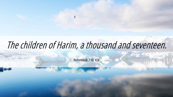 Picture 06 - Nehemiah 7:42 KJV Desktop Wallpaper - The children of Harim, a thousand and - Desktop Bible Verse Wallpaper