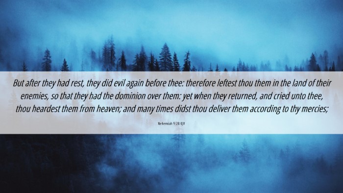 Picture 06 - Nehemiah 9:28 KJV Desktop Wallpaper - But after they had rest, they did evil again - Desktop Bible Verse Wallpaper