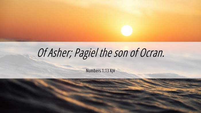Picture 06 - Numbers 1:13 KJV Desktop Wallpaper - Of Asher; Pagiel the son of - Desktop Bible Verse Wallpaper