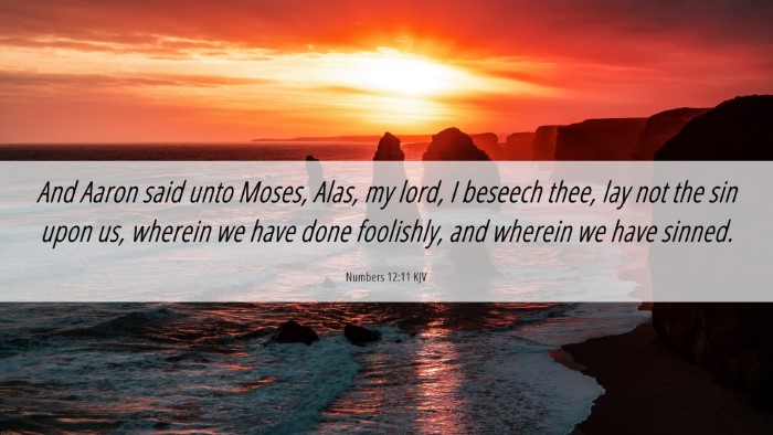 Picture 06 - Numbers 12:11 KJV Desktop Wallpaper - And Aaron said unto Moses, Alas, my lord, I - Desktop Bible Verse Wallpaper