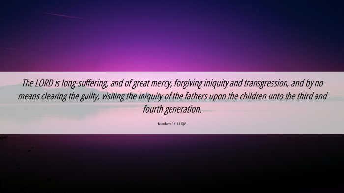 Picture 06 - Numbers 14:18 KJV Desktop Wallpaper - The LORD is long-suffering, and of great mercy, - Desktop Bible Verse Wallpaper