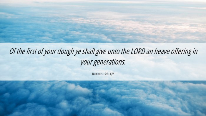 Picture 06 - Numbers 15:21 KJV Desktop Wallpaper - Of the first of your dough ye shall give unto the - Desktop Bible Verse Wallpaper