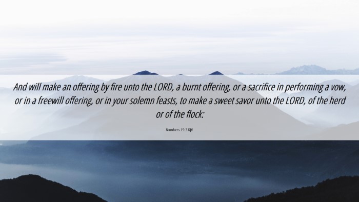 Picture 06 - Numbers 15:3 KJV Desktop Wallpaper - And will make an offering by fire unto the LORD, - Desktop Bible Verse Wallpaper