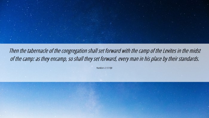 Picture 06 - Numbers 2:17 KJV Desktop Wallpaper - Then the tabernacle of the congregation shall set - Desktop Bible Verse Wallpaper