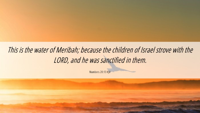 Picture 06 - Numbers 20:13 KJV Desktop Wallpaper - This is the water of Meribah; because the - Desktop Bible Verse Wallpaper