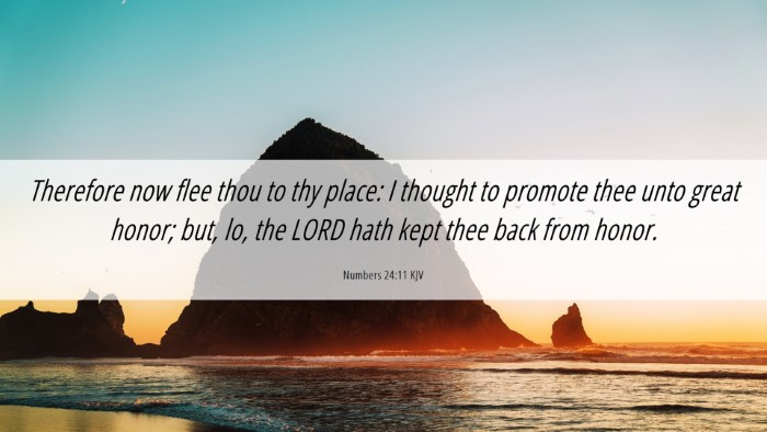 Picture 06 - Numbers 24:11 KJV Desktop Wallpaper - Therefore now flee thou to thy place: I thought - Desktop Bible Verse Wallpaper