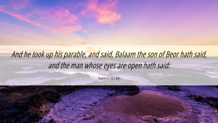 Picture 06 - Numbers 24:3 KJV Desktop Wallpaper - And he took up his parable, and said, Balaam the - Desktop Bible Verse Wallpaper