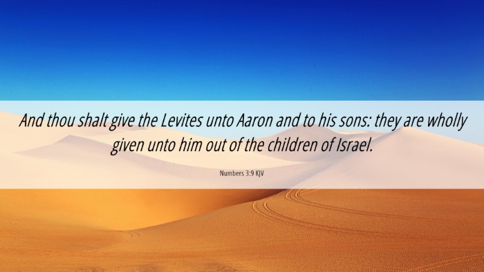 Picture 06 - Numbers 3:9 KJV Desktop Wallpaper - And thou shalt give the Levites unto Aaron and to - Desktop Bible Verse Wallpaper