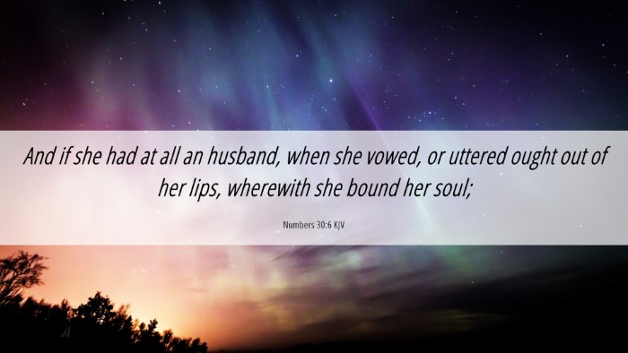 Picture 06 - Numbers 30:6 KJV Desktop Wallpaper - And if she had at all an husband, when she vowed, - Desktop Bible Verse Wallpaper