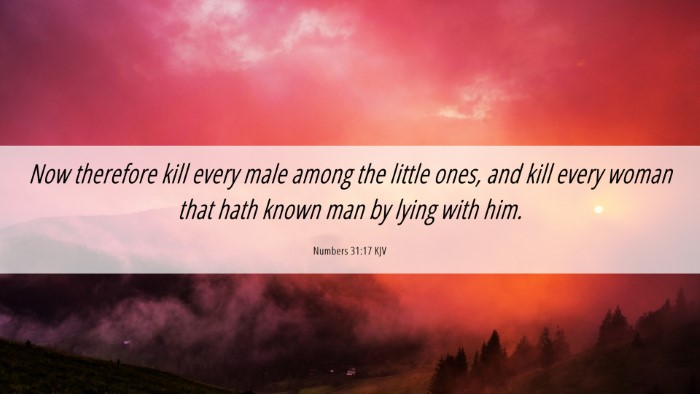 Picture 06 - Numbers 31:17 KJV Desktop Wallpaper - Now therefore kill every male among the little - Desktop Bible Verse Wallpaper