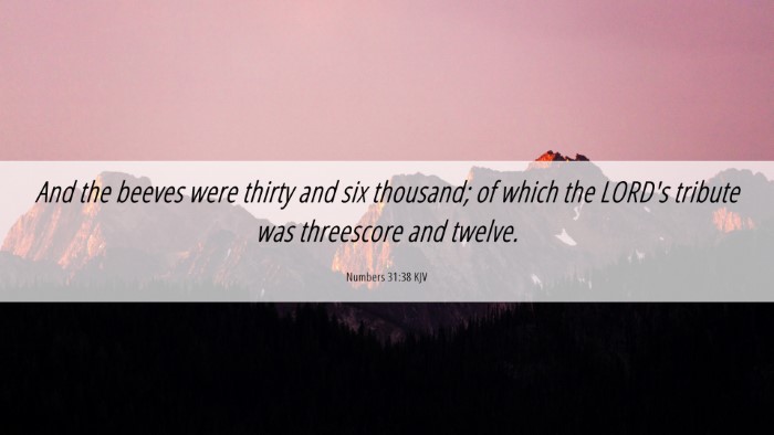 Picture 06 - Numbers 31:38 KJV Desktop Wallpaper - And the beeves were thirty and six thousand; of - Desktop Bible Verse Wallpaper