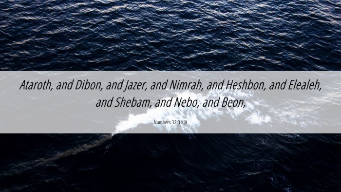 Picture 06 - Numbers 32:3 KJV Desktop Wallpaper - Ataroth, and Dibon, and Jazer, and Nimrah, and - Desktop Bible Verse Wallpaper